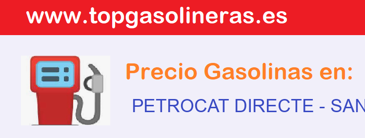 Precios gasolina en PETROCAT DIRECTE - sant-joan-de-vilatorrada